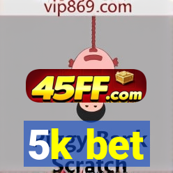 5k bet